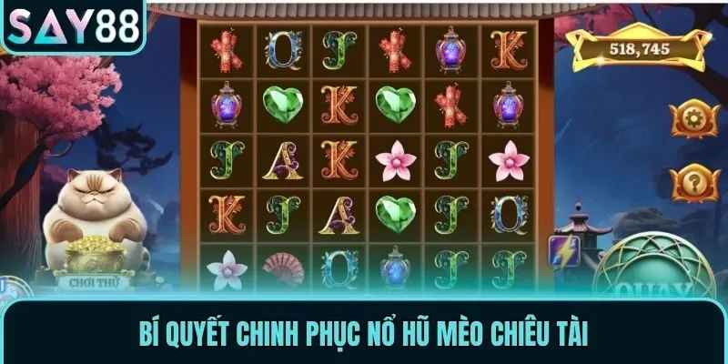 Bí quyết chinh phục nổ hũ Mèo Chiêu Tài