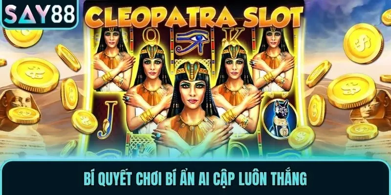 Bí quyết chơi bí ẩn Ai Cập luôn thắng