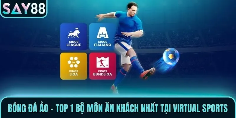 Bóng đá ảo - Top 1 bộ môn ăn khách nhất tại Virtual Sports