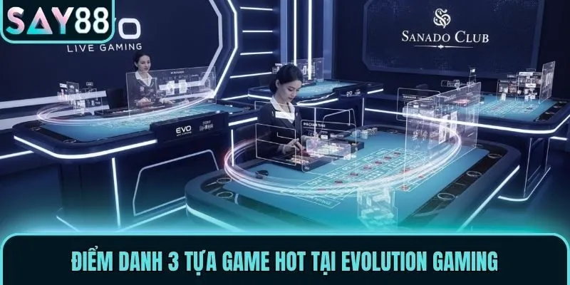 Điểm danh 3 tựa game hot tại Evolution Gaming