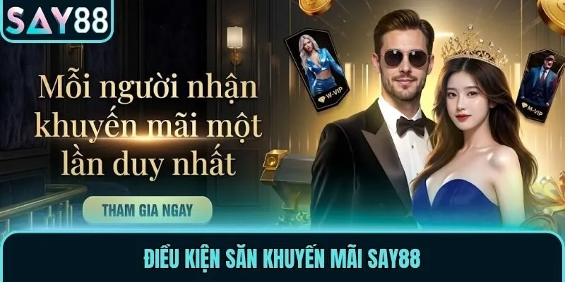 Điều kiện săn khuyến mãi Say88