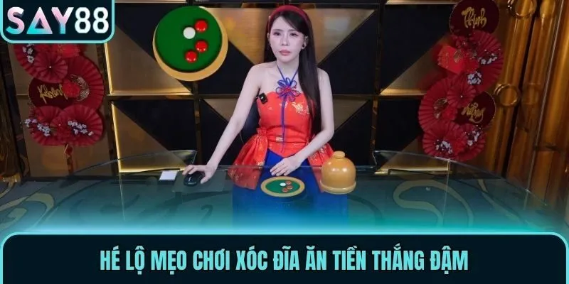 Hé lộ mẹo chơi xóc đĩa ăn tiền thắng đậm