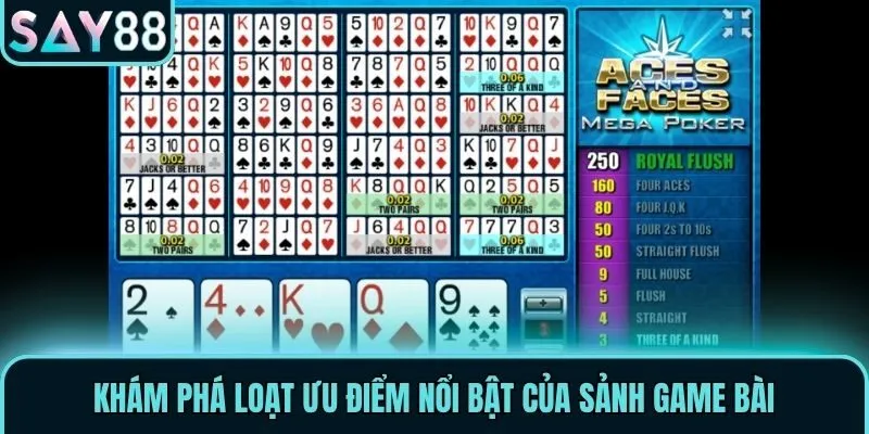 Khám phá loạt ưu điểm nổi bật của sảnh game bài