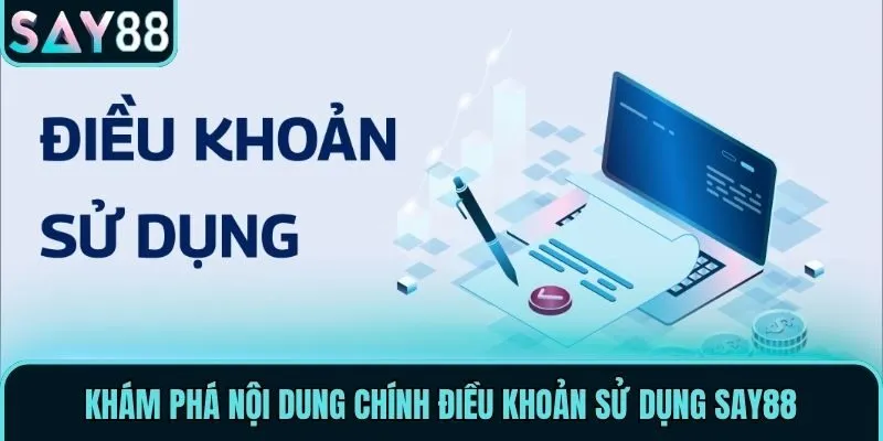 Khám phá nội dung chính điều khoản sử dụng Say88
