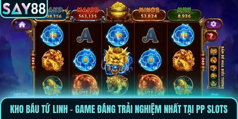 Kho Báu Tứ Linh - Game đáng trải nghiệm nhất tại PP Slots