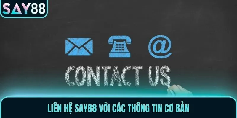 Liên hệ Say88 với các thông tin cơ bản