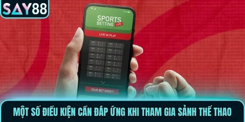 Một số điều kiện cần đáp ứng khi tham gia sảnh Thể Thao