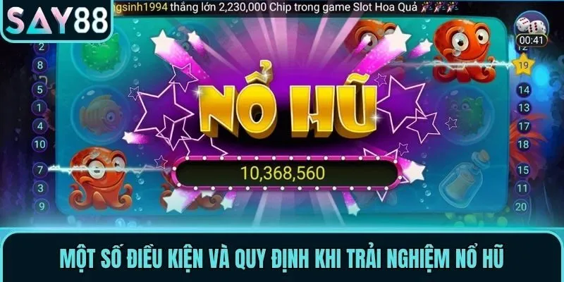 Một số điều kiện và quy định khi trải nghiệm Nổ Hũ