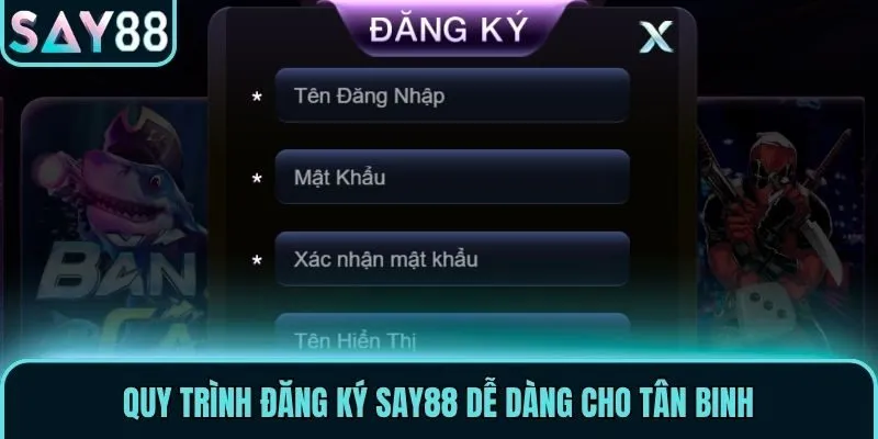 Quy trình đăng ký Say88 dễ dàng cho tân binh
