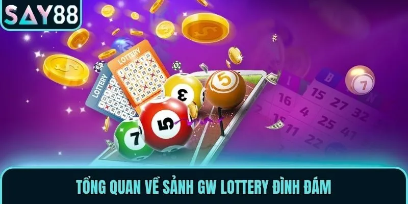 Tổng quan về sảnh GW Lottery đình đám