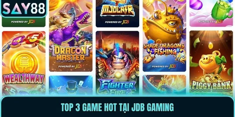 Top 3 game hot tại JDB Gaming